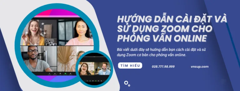 Hướng dẫn cài đặt và sử dụng Zoom cho phỏng vấn online