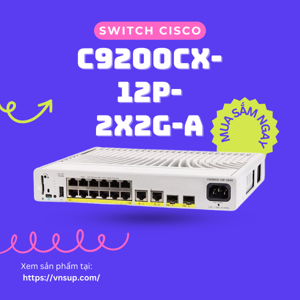 Switch 12 cổng Cisco C9200CX-12P-2X2G-A