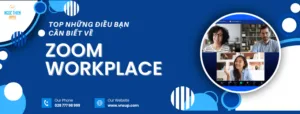 Những điều bạn cần biết về Zoom Workplace