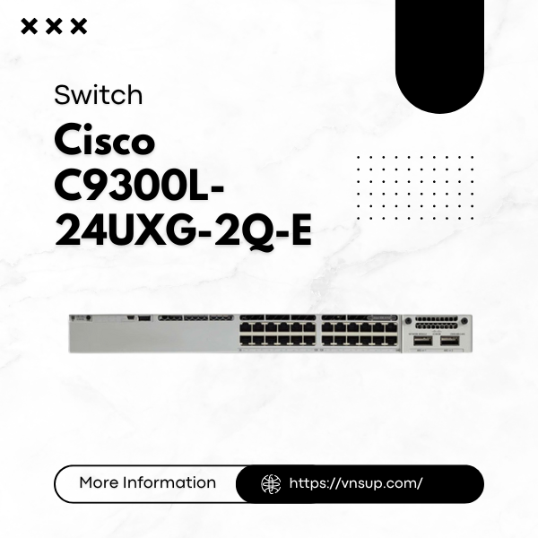 Bộ chuyển mạch Switch Cisco C9300L-24UXG-2Q-E