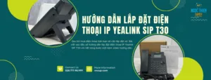 Hướng dẫn lắp đặt điện thoại IP Yealink SIP T30