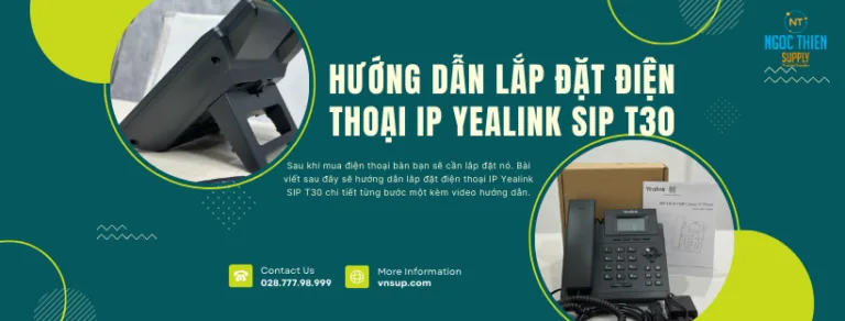 Hướng dẫn lắp đặt điện thoại IP Yealink SIP T30