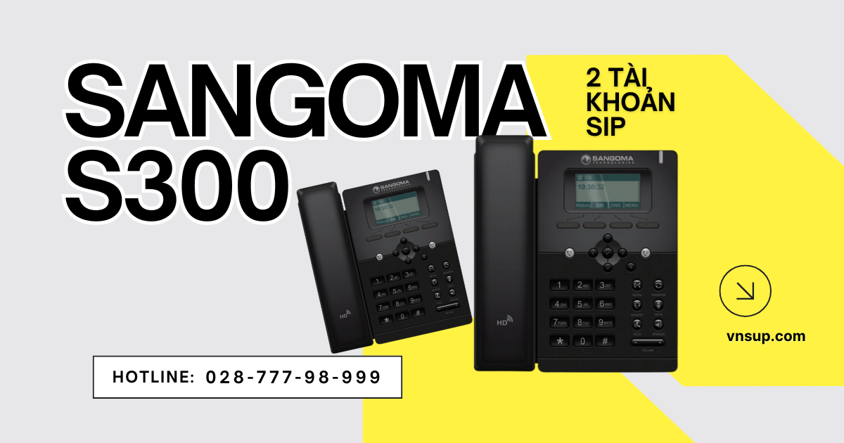 Sangoma S300 là Giải pháp VoIP mạnh mẽ, chi phí hợp lý cho doanh nghiệp
