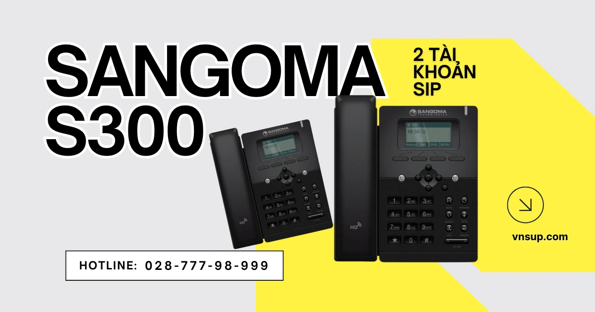 Sangoma S300 là Giải pháp VoIP mạnh mẽ, chi phí hợp lý cho doanh nghiệp