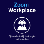 Gói hỗ trợ kỹ thuật Zoom xuyên suốt cuộc họp