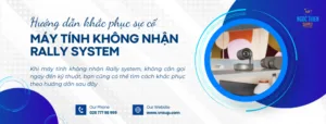Hướng dẫn khắc phục sự cố máy tính không nhận Rally system