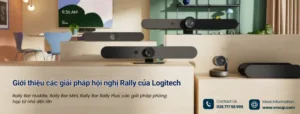 Giới thiệu các giải pháp hội nghị Rally của Logitech