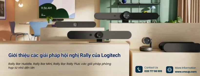 Giới thiệu các giải pháp hội nghị Rally của Logitech