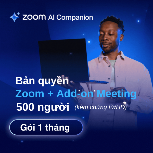 Bản quyền Zoom + Add-on Large Meeting 500 người 1 tháng (kèm chứng từ/HĐ)