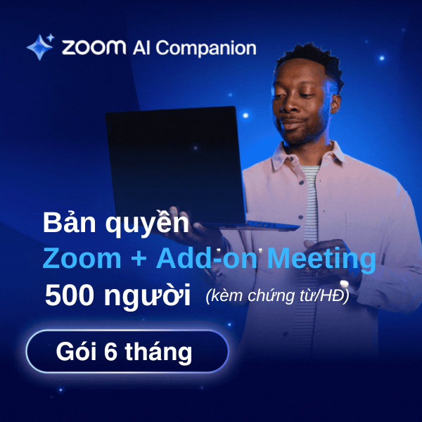 Bản quyền Zoom + Add-on Large Meeting 500 người 6 tháng (kèm chứng từ/HĐ)