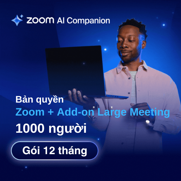 Bản quyền Zoom + Add-on Large Meeting 1000 người 12 tháng