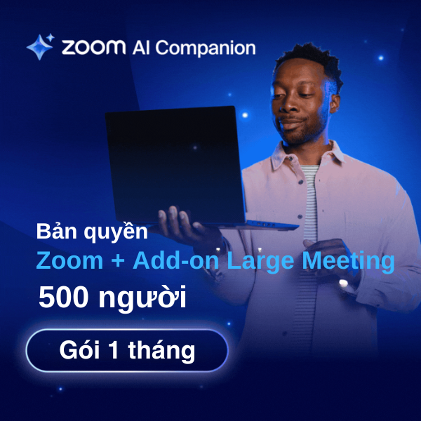 Bản quyền Zoom + Add-on Large Meeting 500 người 1 tháng