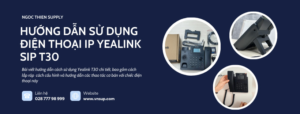 Hướng dẫn sử dụng Yealink T30
