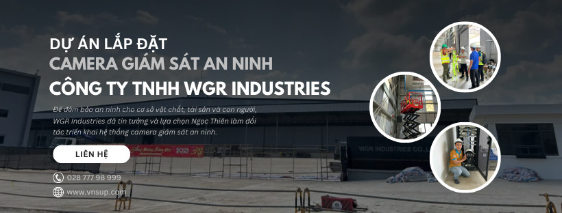 Lắp đặt hệ thống camera giám sát an ninh tại Công ty TNHH WGR Industries (1)