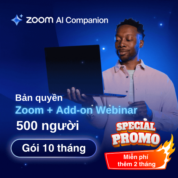 Bản quyền Zoom + Add-on Webinar 500 người 10 tháng
