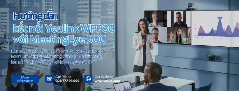 Cách kết nối Yealink WPP30 với MeetingEye 500