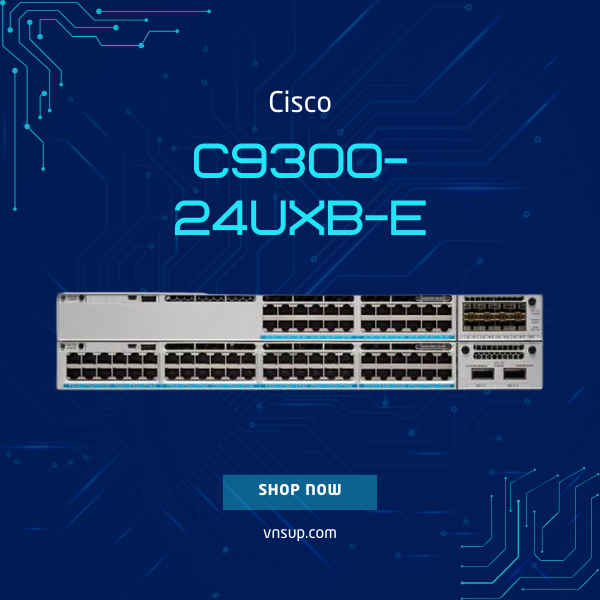 Cisco C9300-24UXB-E 2025 giới thiệu Cisco C9300-24UXB-E
