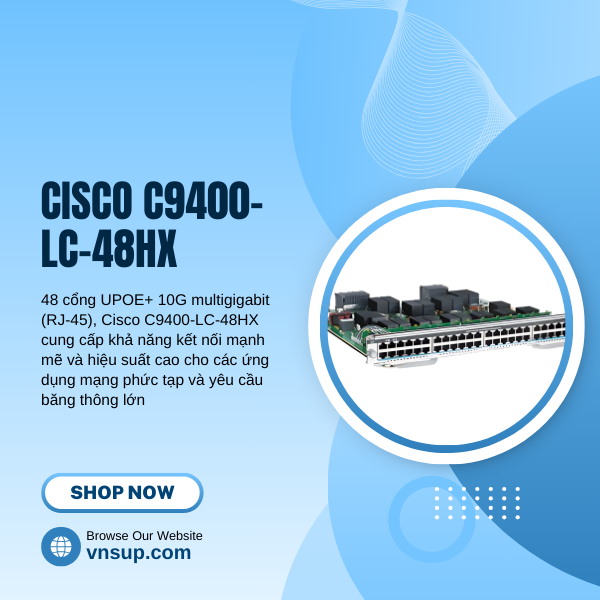 Cisco C9400-LC-48HX 2025 giới thiệu module Cisco C9400-LC-48HX