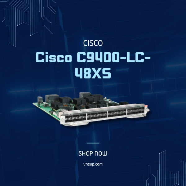giới thiệu mô-đun chuyển mạch Cisco C9400-LC-48XS
