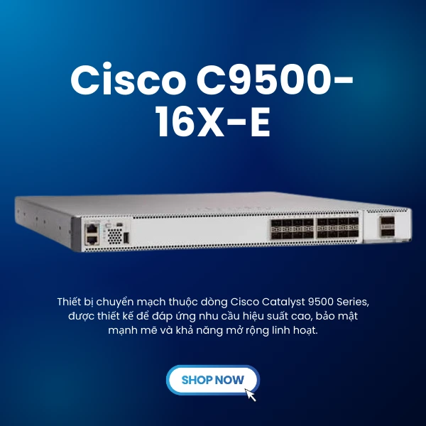 Cisco-C9500-16X-E bộ chuyển mạch Cisco C9500-16X-E