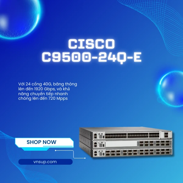 Cisco-C9500-24Q-E mô-đun chuyển mạch Cisco C9500-24Q-E chính hãng