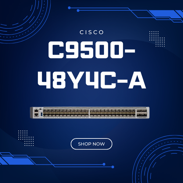 Cisco C9500-48Y4C-A 2025 giới thiệu Cisco C9500-48Y4C-A