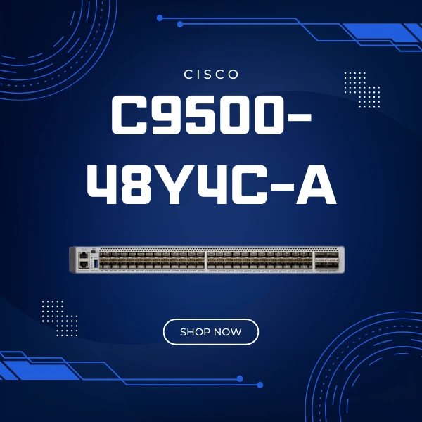 Cisco-C9500-48Y4C-A mô-đun chuyển mạch Cisco C9500-48Y4C-A
