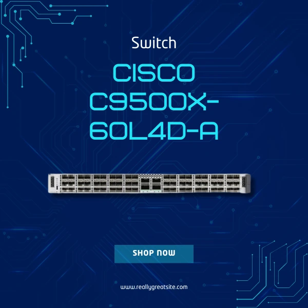 Cisco-C9500X-60L4D-A bộ chuyển mạch Cisco C9500X-60L4D-A