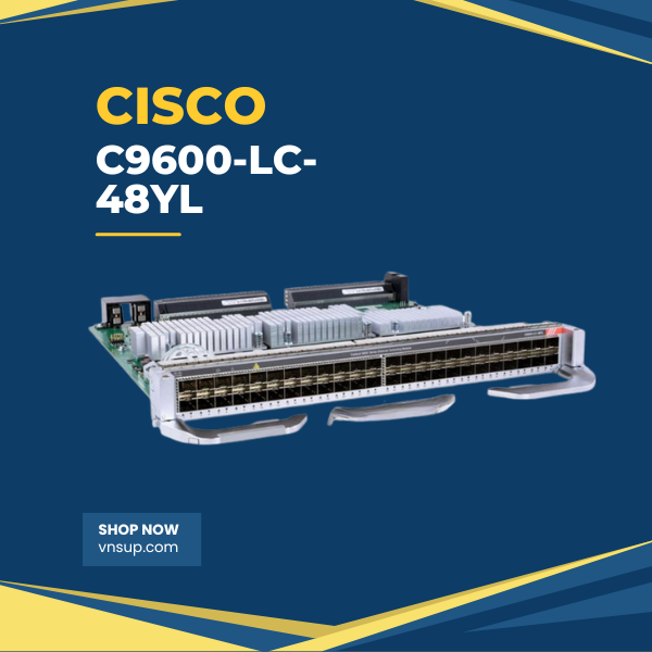Cisco C9600-LC-48YL 2025 giới thiệu line card Cisco C9600-LC-48YL