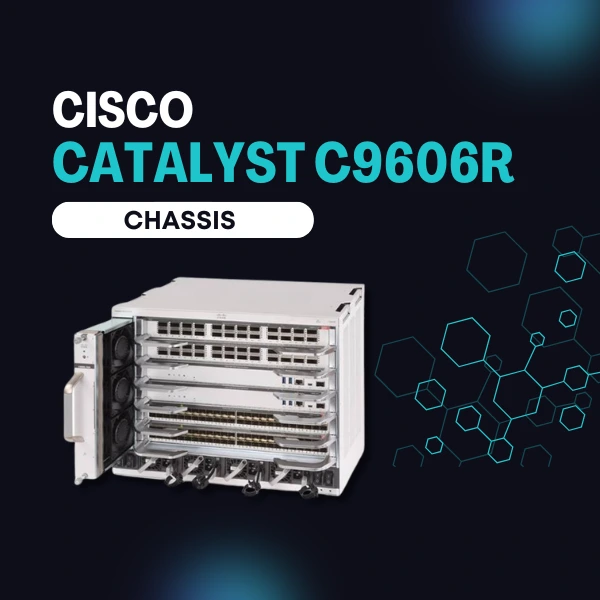 giới thiệu Cisco Catalyst C9606R Chassis
