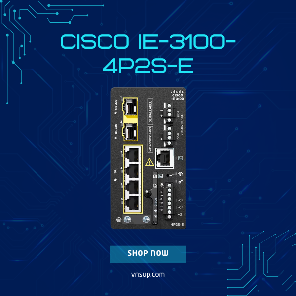 Cisco IE-3100-4P2S-E 2025 giới thiệu Cisco IE-3100-4P2S-E