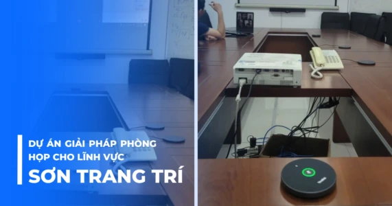 Dự án giải pháp phòng họp cho lĩnh vực sơn trang trí
