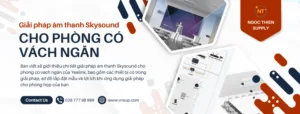 Giải pháp âm thanh Skysound cho phòng có vách ngăn