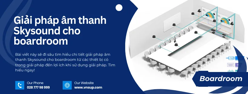 Giới thiệu giải pháp âm thanh Skysound cho boardroom