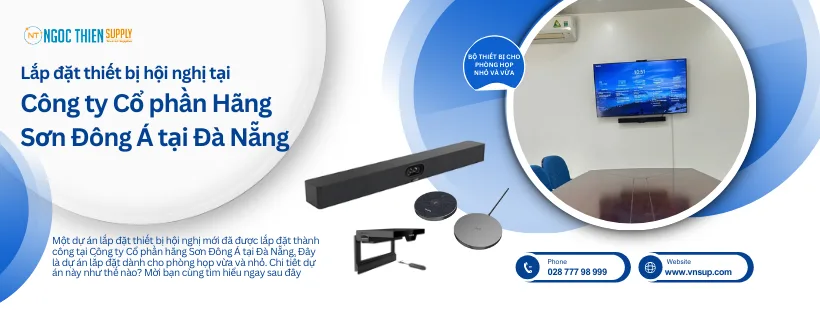 Lắp đặt thiết bị hội nghị tại Công ty Cổ phần Hãng Sơn Đông Á tại Đà Nẵng