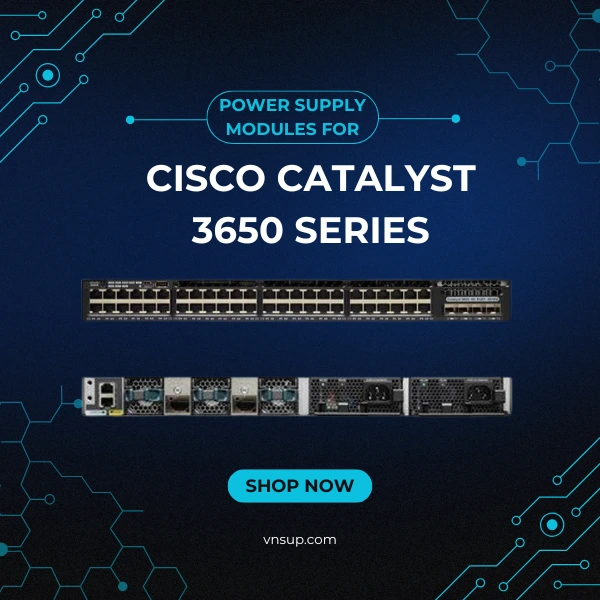 giới thiệu Power Supply Modules for Cisco Catalyst 3650 Series 