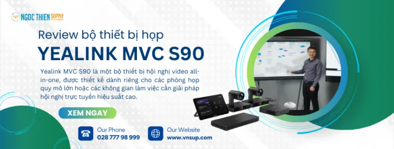 Review bộ thiết bị họp Yealink MVC S90
