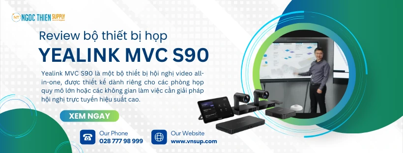 Review bộ thiết bị họp Yealink MVC S90