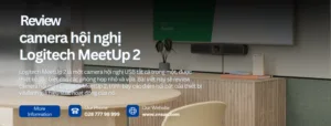 Review camera hội nghị Logitech MeetUp 2
