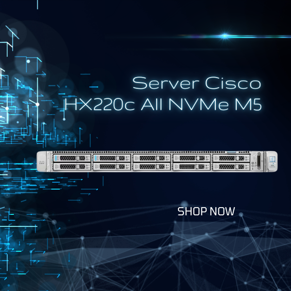 Server Cisco HX220c All NVMe M5 (HXAF220C-M5SN) 2025 giới thiệu Server Cisco HX220c All NVMe M5