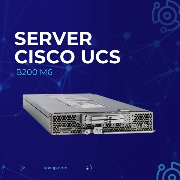 giới thiệu máy chủ Server Cisco UCS B200 M6