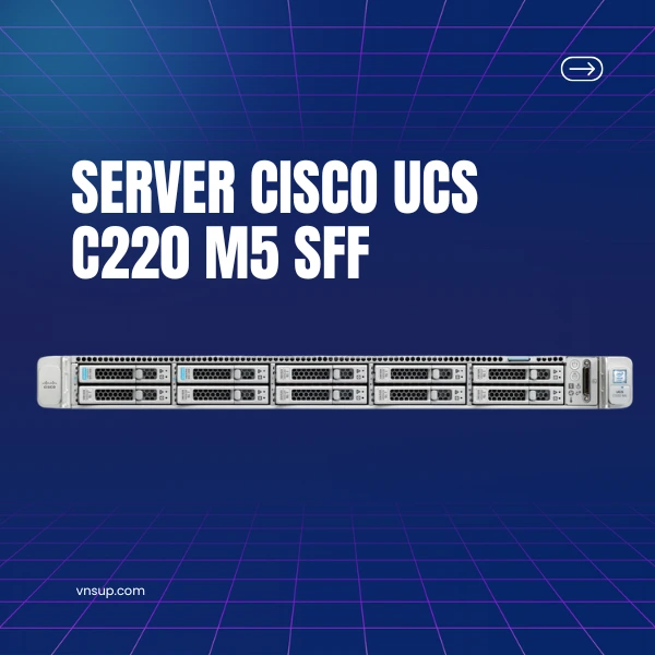 giới thiệu máy chủ Server Cisco UCS C220 M5 SFF