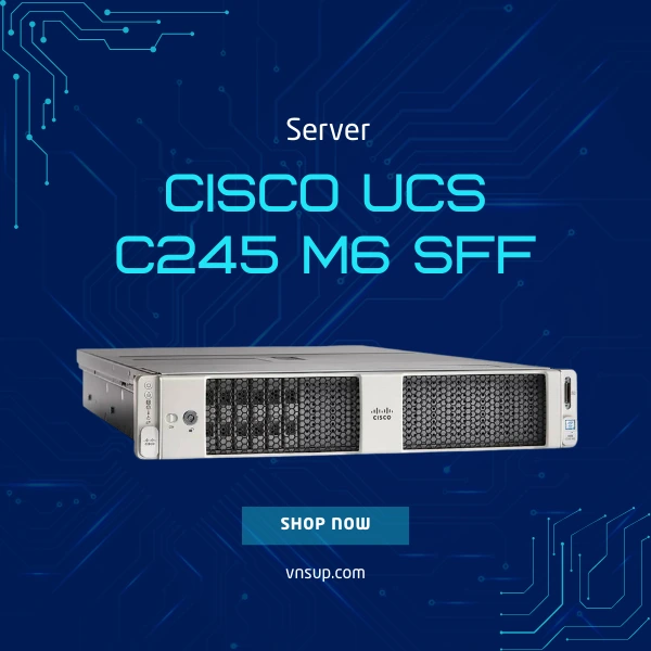 giới thiệu máy chủ Server Cisco UCS C245 M6 SFF