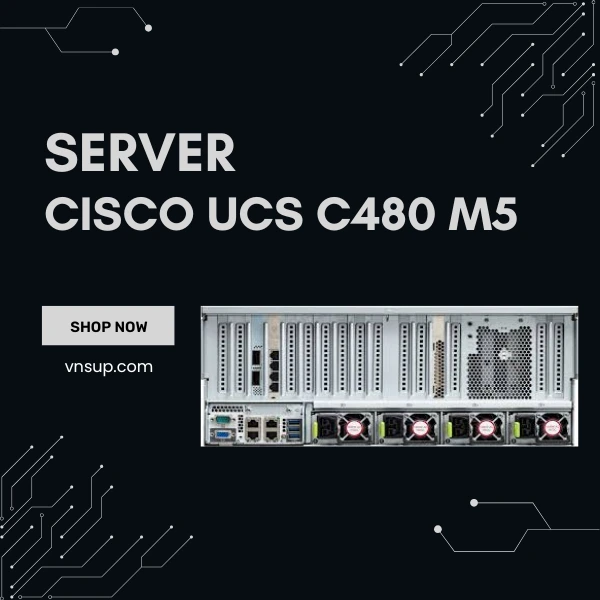 giới thiệu Server Cisco UCS C480 M5