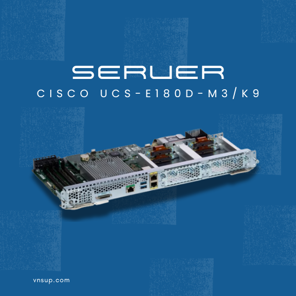Server Cisco UCS-E180D-M3/K9 2025 giới thiệu Server Cisco UCS-E180D-M3/K9