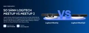 So sánh Logitech MeetUp vs MeetUp 2