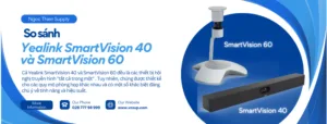 So sánh Yealink SmartVision 40 và SmartVision 60