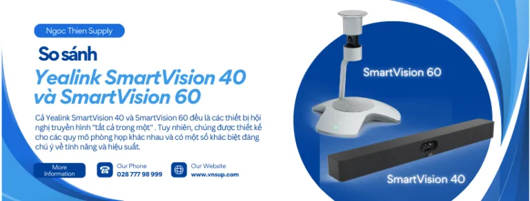 So sánh Yealink SmartVision 40 và SmartVision 60