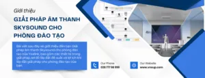 giới thiệu giải pháp âm thanh Skysound cho phòng đào tạo