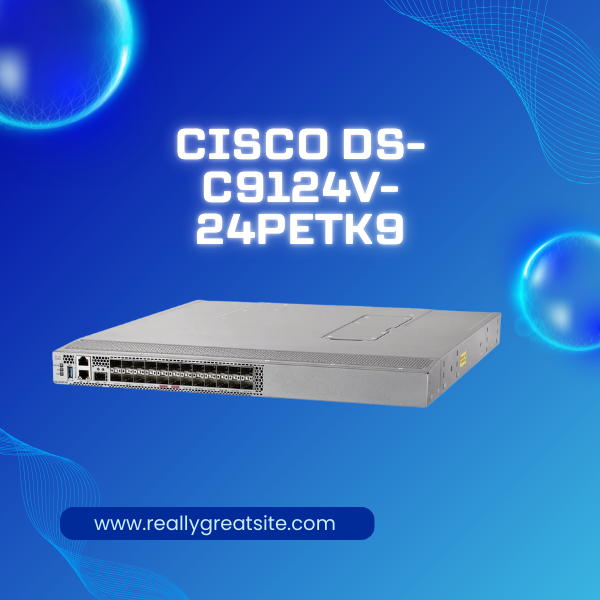 Cisco DS-C9124V-24PETK9 2025 giới thiệu Cisco DS-C9124V-24PETK9